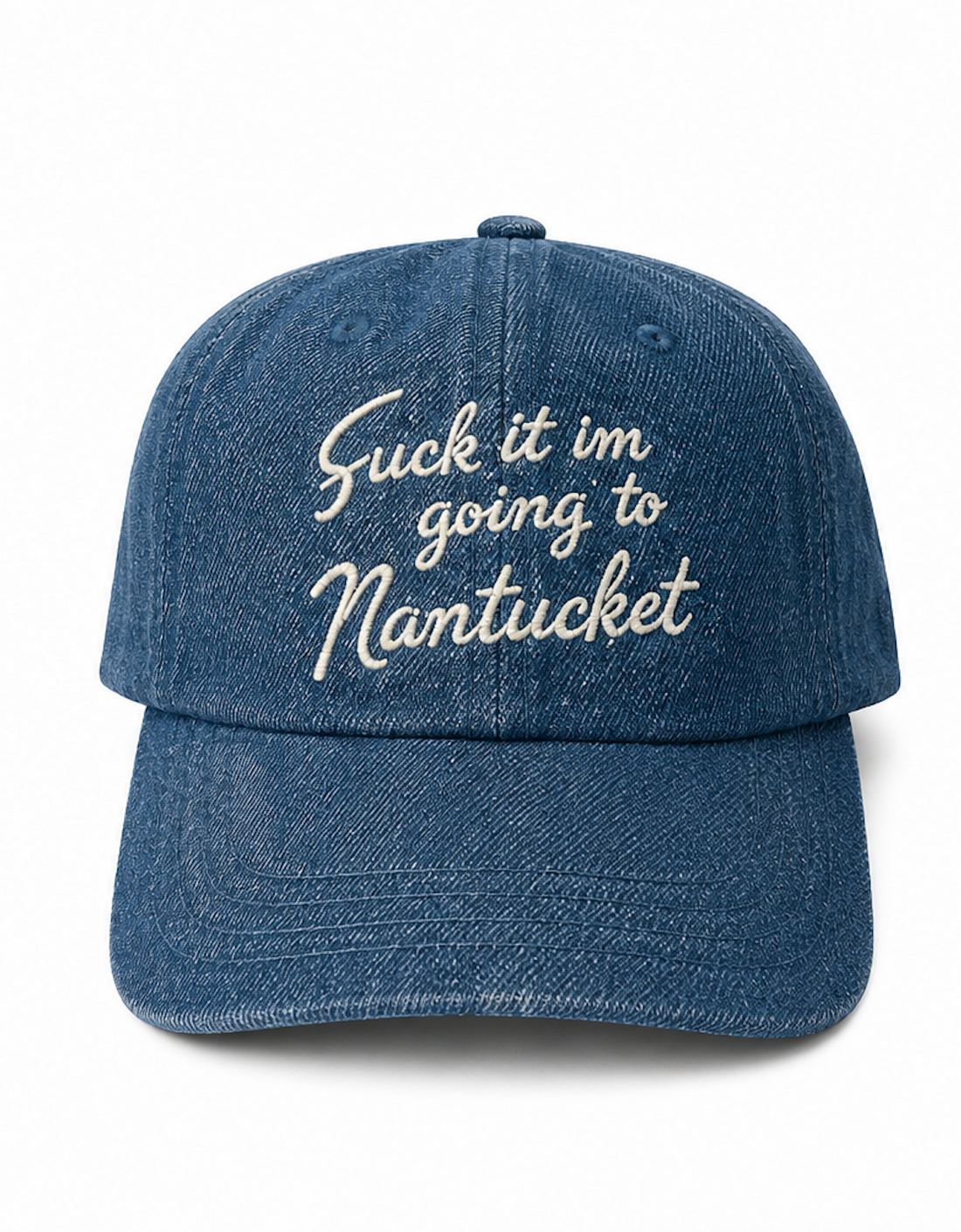 Denim Fuck It Im Going to Nantucket Baseball Hat
